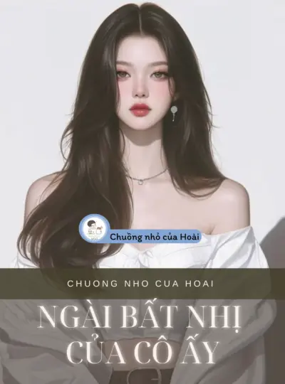 NGÀI BẤT NHỊ CỦA CÔ ẤY