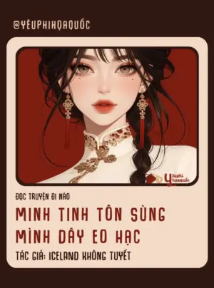 Truyện Minh Tinh Tôn Sùng Mình Dây Eo Hạc