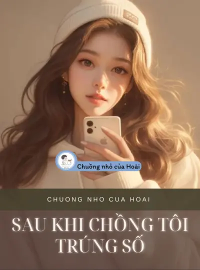 SAU KHI CHỒNG TÔI TRÚNG SỐ