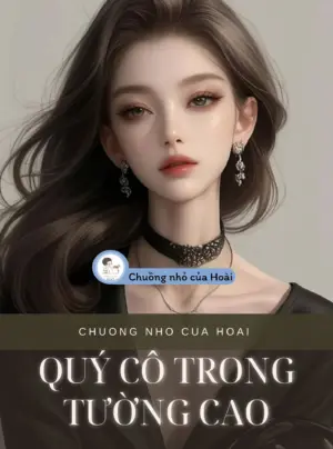 Truyện QUÝ CÔ TRONG TƯỜNG CAO