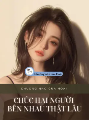 Truyện CHÚC HAI NGƯỜI BÊN NHAU THẬT LÂU